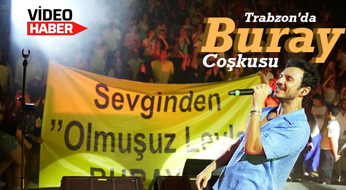 Trabzon'da Buray coşkusu