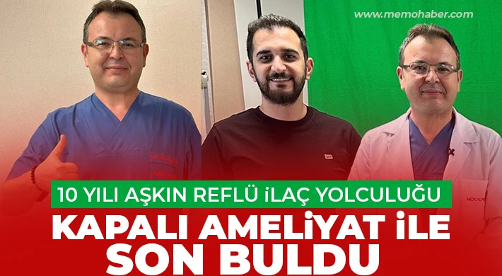 10 yılı aşkın reflü ilaç yolculuğu kapalı ameliyat ile son buldu