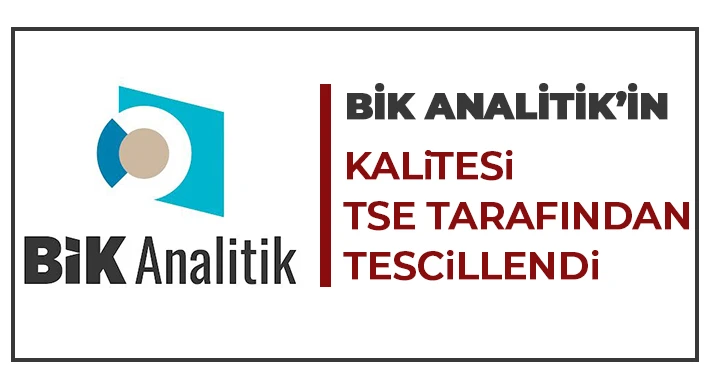 BİK Analitik’in kalitesi TSE tarafından tescillendi
