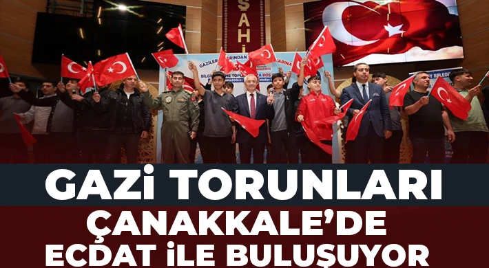 Gazi torunları Çanakkale’de ecdat ile buluşuyor