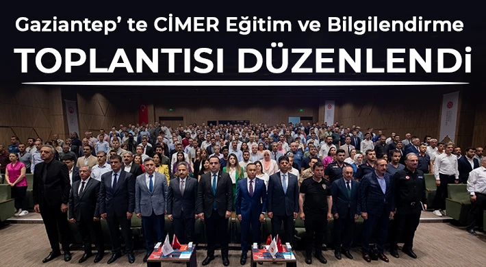 Gaziantep’ te CİMER Eğitim ve Bilgilendirme Toplantısı Düzenlendi