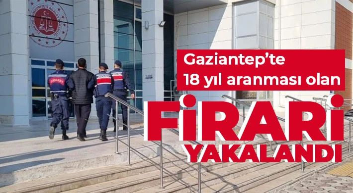 Gaziantep’te 18 yıl aranması olan firari yakalandı