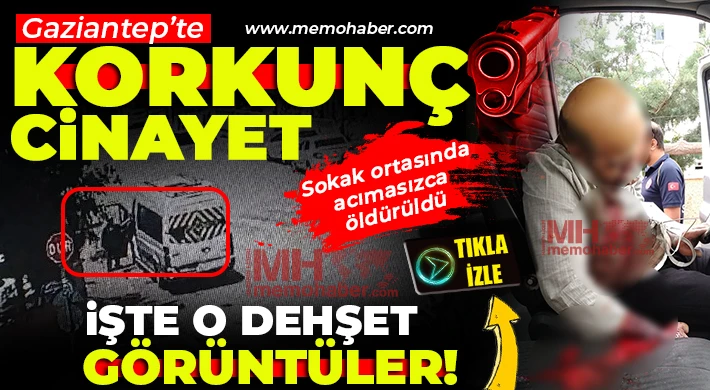 Gaziantep'te sokak ortasında infaz! Acımasızca öldürdü