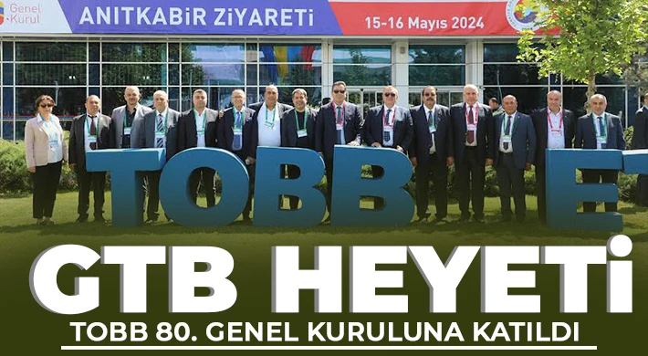 GTB Heyeti TOBB 80. Genel Kuruluna Katıldı