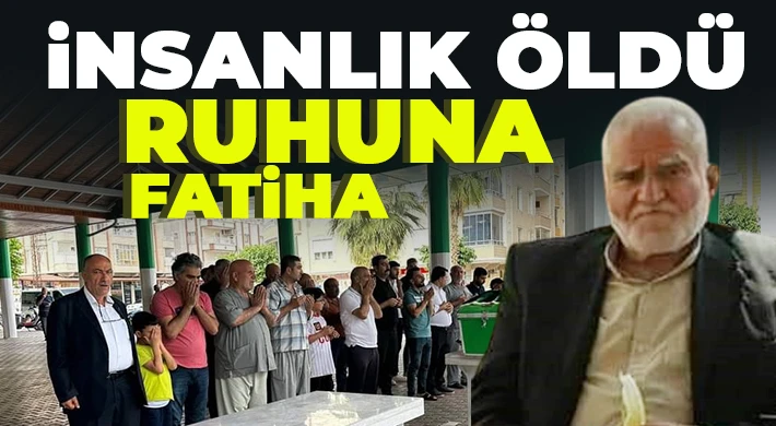 İnsanlık Öldü... Ruhuna Fatiha