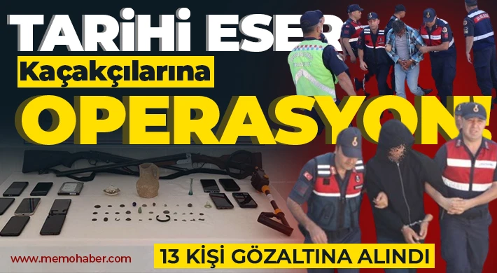 Kültür ve tabiat varlıklarına zarar veren suç örgütüne dev operasyon