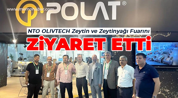 NTO OLIVTECH Zeytin ve Zeytinyağı Fuarını Ziyaret Etti
