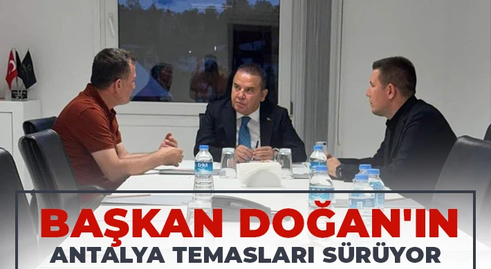 Başkan Doğan'ın Antalya temasları sürüyor