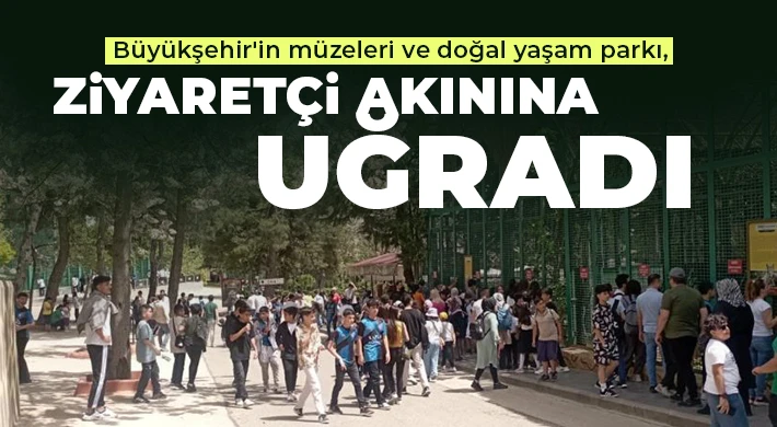Büyükşehir'in müzeleri ve doğal yaşam parkı, ziyaretçi akınına uğradı