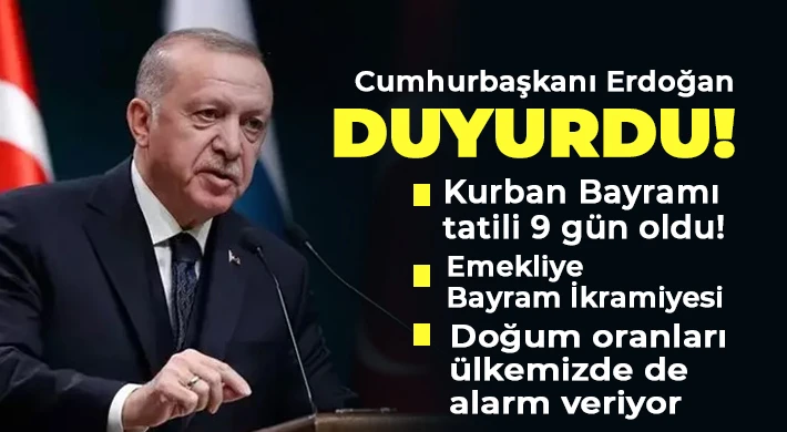 Cumhurbaşkanı Erdoğan duyurdu: Kurban Bayramı tatili 9 gün oldu