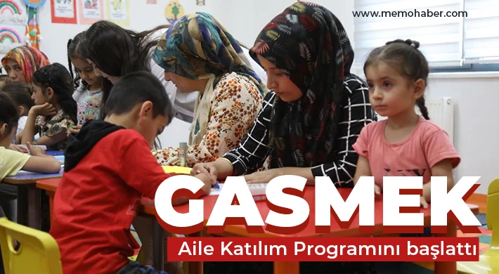 GASMEK Aile Katılım Programını başlattı