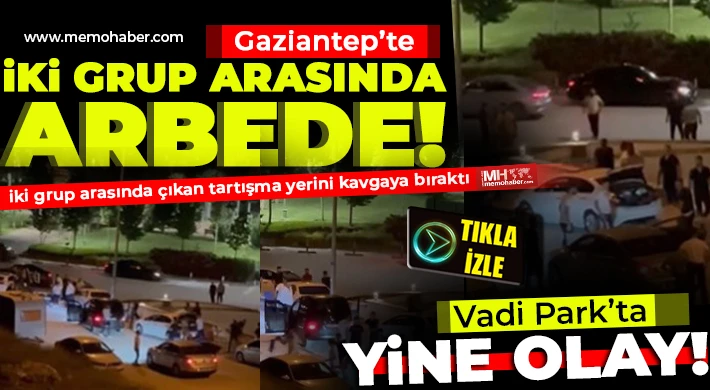 Gaziantep’te İki Grup Arasında Arbede!