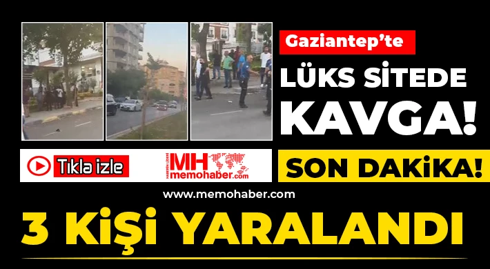 Gaziantep'te lüks sitede kavga! Yaralılar var