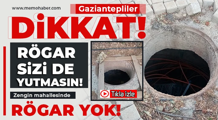 Gaziantep'te zengin mahallesinde tuzak gibi kör kuyular dikkat çekiyor