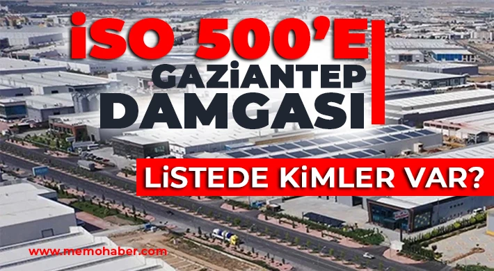 İSO 500 açıklandı: Gaziantep’ten 29 firma listede yer aldı