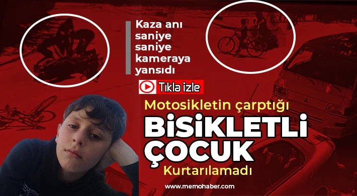 Motosikletin çarptığı bisikletli çocuk kurtarılamadı