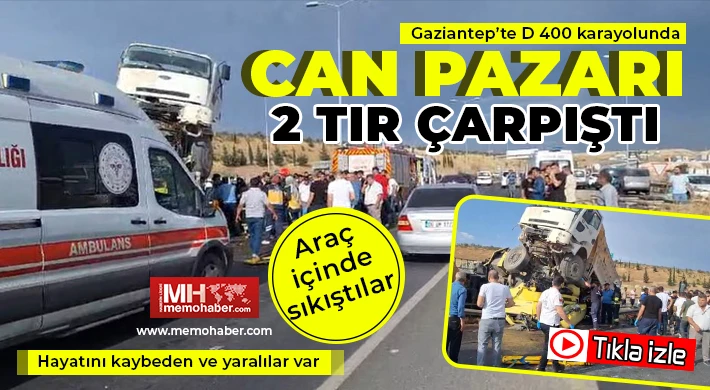 Gaziantep'te tır ve kamyon çarpıştı: 1 ölü, 2 yaralı