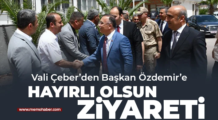 Vali Çeber’den Başkan Özdemir’e hayırlı olsun ziyareti