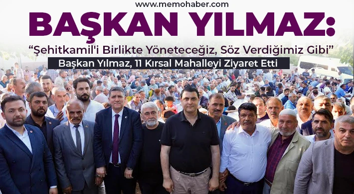 Yılmaz, 11 kırsal mahalleyi ziyaret etti