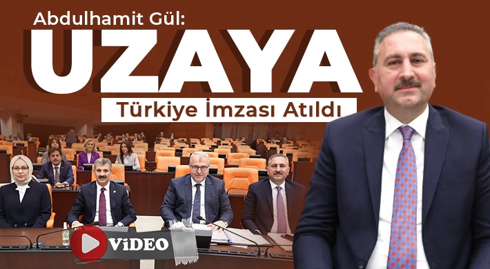 Abdulhamit Gül: Uzaya Türkiye İmzası Atıldı