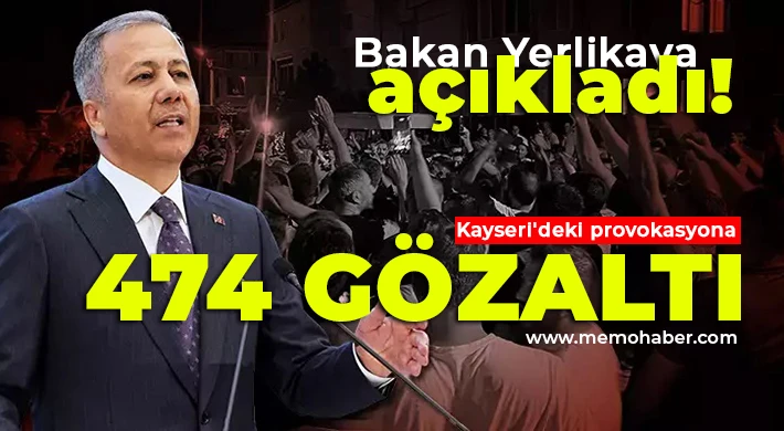 Bakan Yerlikaya: Olaylarda 474 şahıs gözaltına alındı