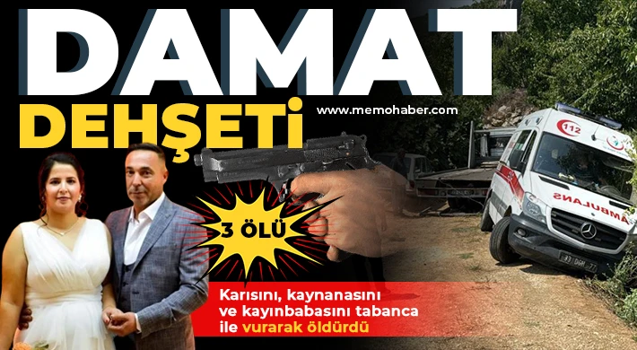 Damat dehşeti: 3 ölü