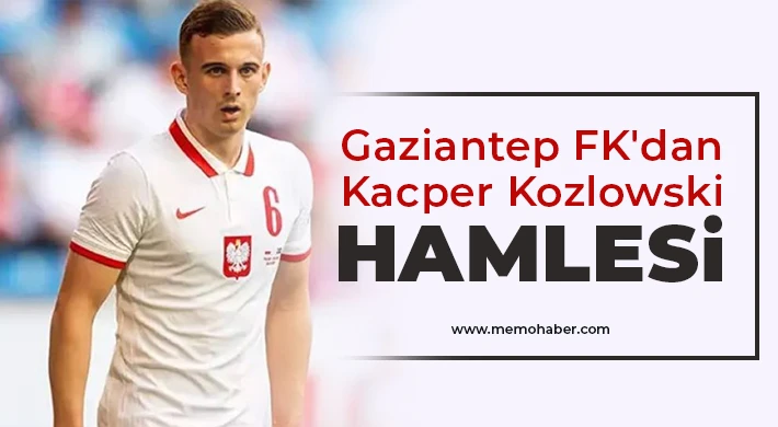 Gaziantep FK'dan Kacper Kozlowski hamlesi
