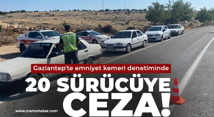 Gaziantep'te emniyet kemeri denetiminde 20 sürücüye ceza