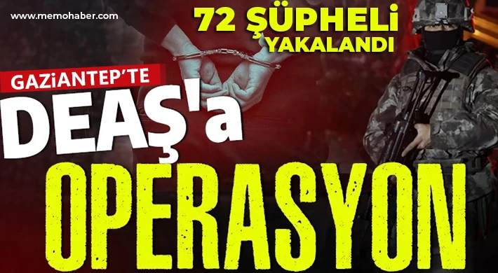Gaziantep'te Gürz-1 operasyonu: 72 şüpheli yakalandı
