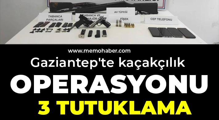 Gaziantep'te kaçakçılık operasyonu: 3 tutuklama