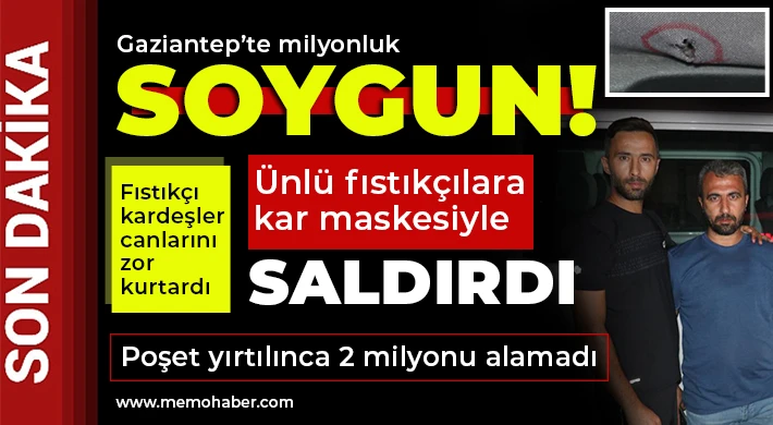 Gaziantep’te milyonluk soygun!