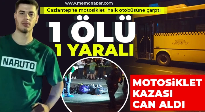 Gaziantep'te motosiklet, halk otobüsüne çarptı: 1 ölü, 1 ağır yaralı