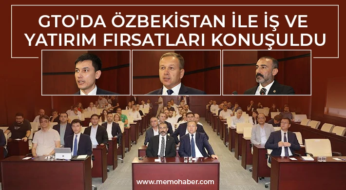 GTO'da Özbekistan ile iş ve yatırım fırsatları konuşuldu