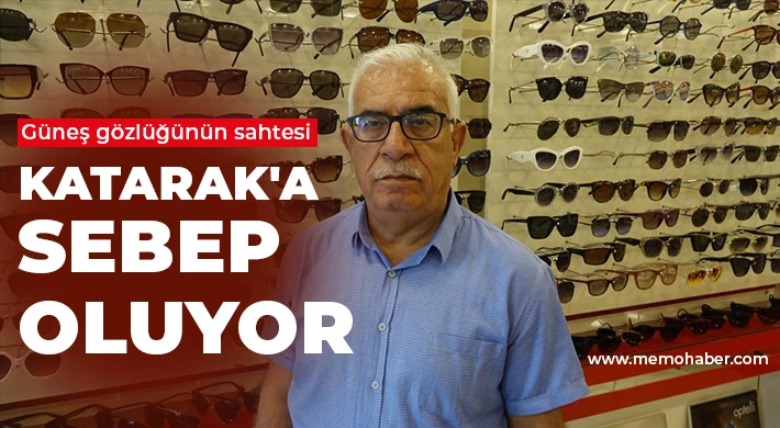 Güneş gözlüğünün sahtesi katarak'a sebep oluyor