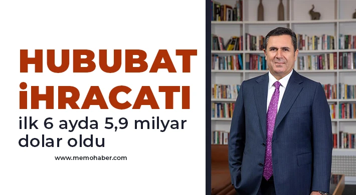 Hububat ihracatı ilk 6 ayda 5,9 milyar dolar oldu