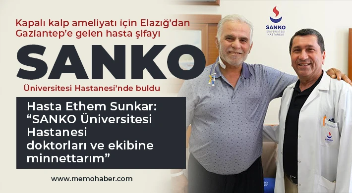 Kapalı kalp ameliyatı için Elazığ’dan Gaziantep’e gelen hasta, şifayı SANKO'da buldu