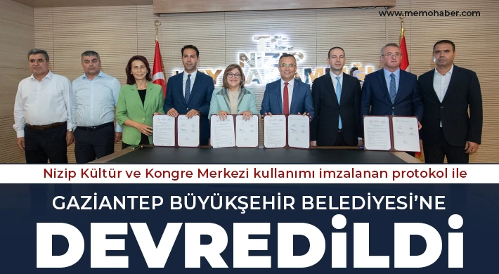 Nizip Kültür ve Kongre Merkezi kullanımı Gaziantep Büyükşehir Belediyesi’ ne devredildi