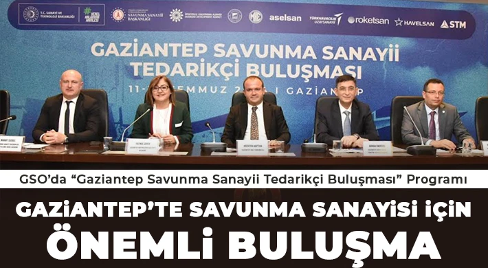 Savunma Sanayisinin Öncü Kurumları Gaziantep’te