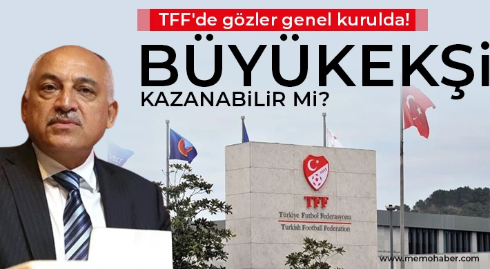 TFF'de seçim günü! Büyükekşi kazanabilir mi?