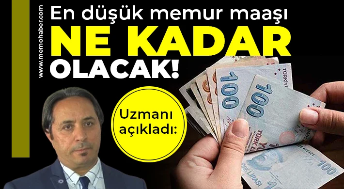 Uzmanı açıkladı: En düşük memur maaşı ne kadar olacak