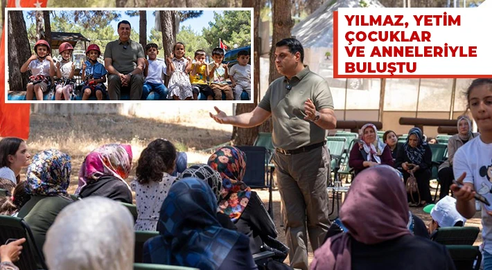 Yılmaz, yetim çocuklar ve anneleriyle buluştu