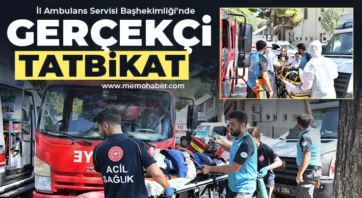 İl Ambulans Servisi Başhekimliği’nde Gerçekçi Tatbikat