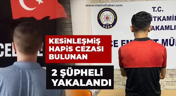 Kesinleşmiş hapis cezası bulunan 2 şüpheli yakalandı