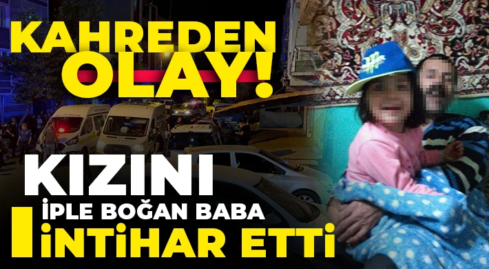 Kızını iple boğan baba intihar etti