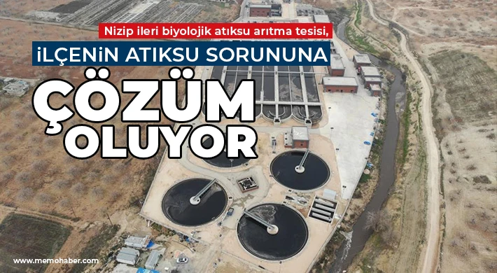 Nizip ileri biyolojik atıksu arıtma tesisi, ilçenin atıksu sorununa çözüm oluyor