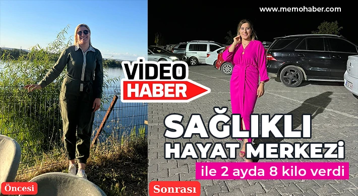 Sağlıklı Hayat Merkezi ile 2 ayda 8 kilo verdi