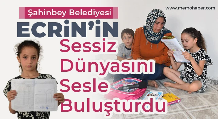 Şahinbey Belediyesi Ecrin’in Sessiz Dünyasını Sesle Buluşturdu