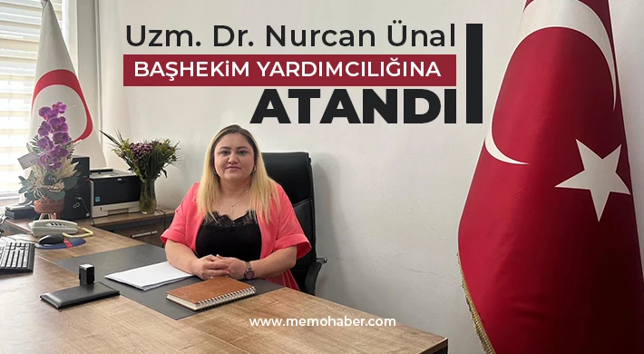 Uzm. Dr. Nurcan Ünal, Başhekim Yardımcılığına Atandı