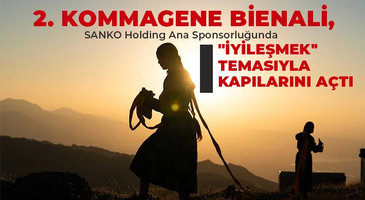 2. Kommagene Bienali, SANKO Holding Ana Sponsorluğunda "İyileşmek" Temasıyla Kapılarını Açtı