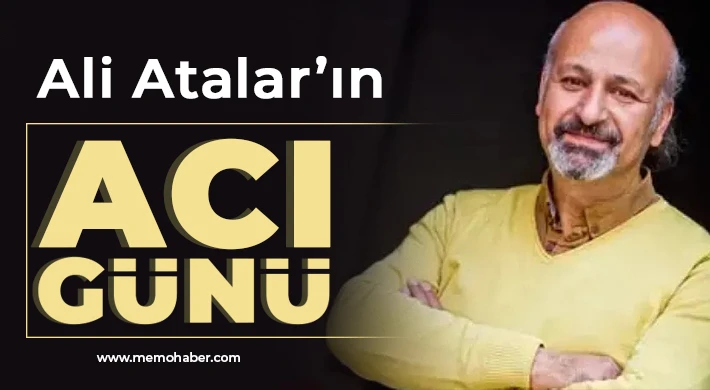 Ali Atalar’ın abi acısı